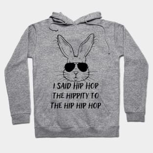 I-Said-Hip-Hop-The-Hippity-To-The-Hip-Hip-Hop Hoodie